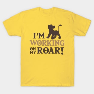 Lion King - I'm working on my Roar! T-Shirt